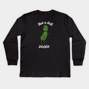 Pickle Pun | Cool Pickle | Not a Dull Pickle Design Kids Long Sleeve T-Shirt